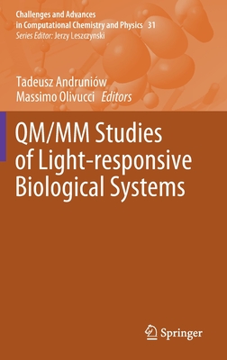 Qm/MM Studies of Light-Responsive Biological Systems - Andruniw, Tadeusz (Editor), and Olivucci, Massimo (Editor)