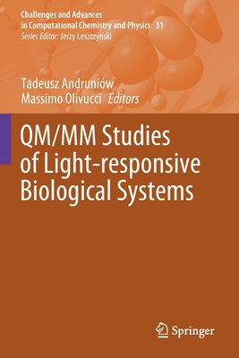 QM/MM Studies of Light-responsive Biological Systems - Andruniw, Tadeusz (Editor), and Olivucci, Massimo (Editor)