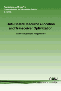 Qos-Based Resource Allocation and Transceiver Optimization