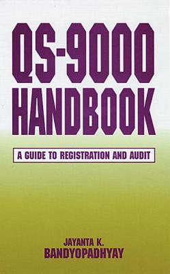 Qs-9000 Handbook: A Guide to Registration and Audit - Bandyopadhyay, Jayanta, Professor