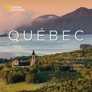 Qubec: A Photographic Road Trip Through Canada's Beautiful Province