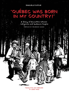 Qu?bec Was Born in My Country!: A Diary of Encounters Between Indigenous and Qu?b?cois Peoples