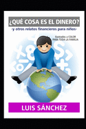 ?Qu? Cosa Es El Dinero?: -y otros relatos financieros para nios-