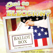 Qu? Es Una Elecci?n?: What's an Election?