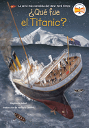 Qu fue el Titanic? (What Was the Titanic? Spanish Edition)