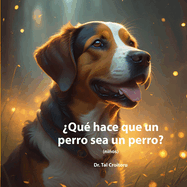 ?Qu? hace? qu? un perro sea un perro?: Para nios