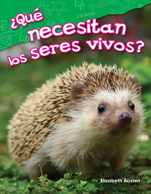 ?Qu? necesitan los seres vivos? (What Do Living Things Need?) - Austen, Elizabeth