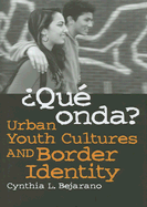 ?qu? Onda?: Urban Youth Culture and Border Identity