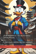 ?Qu? Pasar?a Si - T?o Gilito En El Jap?n Feudal: El Pato En El Imperio del Sol Naciente