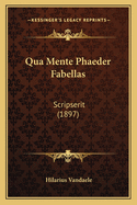 Qua Mente Phaeder Fabellas: Scripserit (1897)