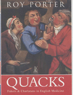 Quacks: Fakers and Charlatans in English Medicine - Porter, Roy