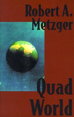 Quad World - Metzger, Robert A