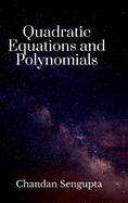 Quadratic Equations and Polynomials: For High School Students