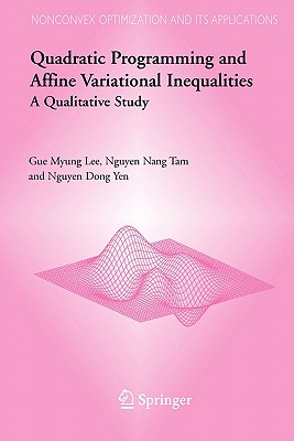 Quadratic Programming and Affine Variational Inequalities: A Qualitative Study - Lee, Gue Myung, and Tam, N.N., and Yen, Nguyen Dong