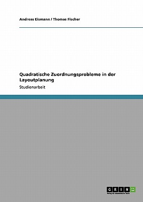 Quadratische Zuordnungsprobleme in Der Layoutplanung - Eismann, Andreas, and Fischer, Thomas, Dr.
