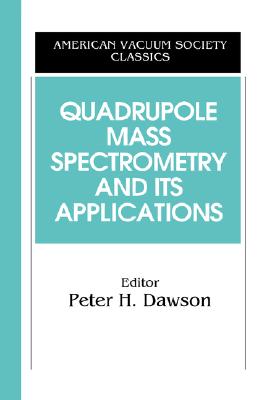 Quadrupole Mass Spectrometry and Its Applications - Dawson, Peter H (Editor)
