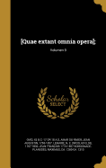 [Quae extant omnia opera];; Volumen 9