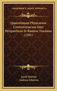 Quaestionum Physicarum Controversarum Inter Peripateticos Et Rameos Tractatus (1591)