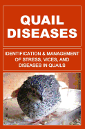 Quail Diseases: Identification and Management of Stress, Vices, and Diseases in Quails