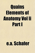 Quains Elements of Anatomy Vol II Part I