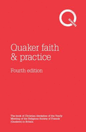 Quaker Faith and Practice: The Book of Christian Discipline of the Yearly Meeting of the Religious Society of Friends (Quakers) in Britain