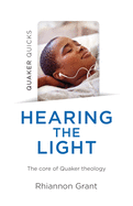 Quaker Quicks - Hearing the Light: The Core of Quaker Theology