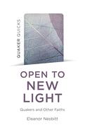 Quaker Quicks - Open to New Light: Quakers and Other Faiths