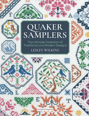 Quaker Samplers: The Ultimate Collection of Traditional and Modern Designs - Wilkins, Lesley