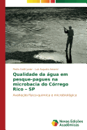 Qualidade Da Agua Em Pesque-Pagues Na Microbacia Do Corrego Rico - Sp