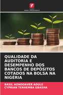 Qualidade Da Auditoria E Desempenho DOS Bancos de Dep?sitos Cotados Na Bolsa Na Nig?ria