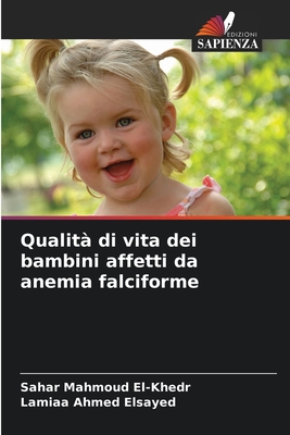 Qualit di vita dei bambini affetti da anemia falciforme - El-Khedr, Sahar Mahmoud, and Ahmed Elsayed, Lamiaa