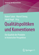 Qualittspolitiken Und Konventionen: Die Qualitt Der Produkte in Historischer Perspektive