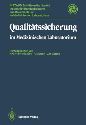 Qualittssicherung: im Medizinischen Laboratorium - Boroviczeny, Karl-Georg v. (Editor), and Merten, Richard (Editor), and Merten, Utz Peter (Editor)