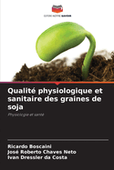 Qualit physiologique et sanitaire des graines de soja