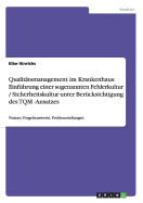 Qualit?tsmanagement im Krankenhaus: Einf?hrung einer sogenannten Fehlerkultur / Sicherheitskultur unter Ber?cksichtigung des TQM -Ansatzes: Nutzen, Vorgehensweise, Problemstellungen