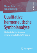 Qualitative Hermeneutische Symbolanalyse: Methodische Probleme Und Sozialwissenschaftliche Strategien