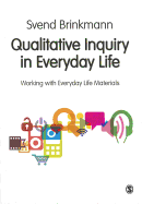Qualitative Inquiry in Everyday Life: Working with Everyday Life Materials
