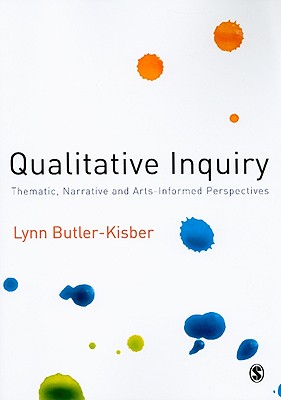 Qualitative Inquiry: Thematic, Narrative and Arts-Informed Perspectives - Butler-Kisber, Lynn