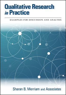 Qualitative Research in Practice: Examples for Discussion and Analysis - Merriam, Sharan B (Editor)