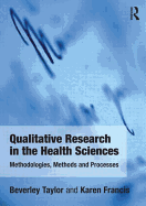 Qualitative Research in the Health Sciences: Methodologies, Methods and Processes