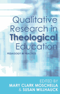 Qualitative Research in Theological Education: Pedagogy in Practice