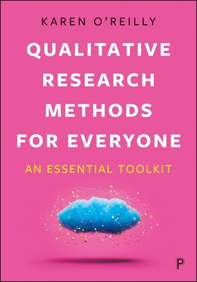 Qualitative Research Methods for Everyone: An Essential Toolkit - O'Reilly, Karen