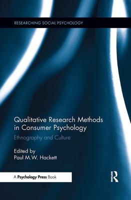 Qualitative Research Methods in Consumer Psychology: Ethnography and Culture - Hackett, Paul (Editor)