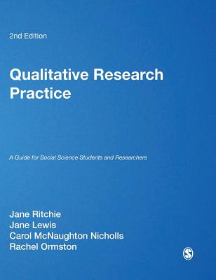 Qualitative Research Practice: A Guide for Social Science Students and Researchers - Ritchie, Jane (Editor), and Lewis, Jane (Editor), and McNaughton Nicholls, Carol (Editor)