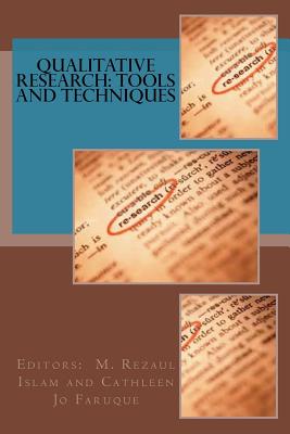 Qualitative Research: Tools and Techniques - Faruque, Cathleen Jo, Dr., and Islam, M Rezaul