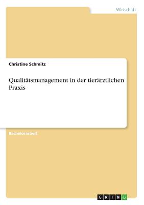 Qualitatsmanagement in Der Tierarztlichen Praxis - Schmitz, Christine