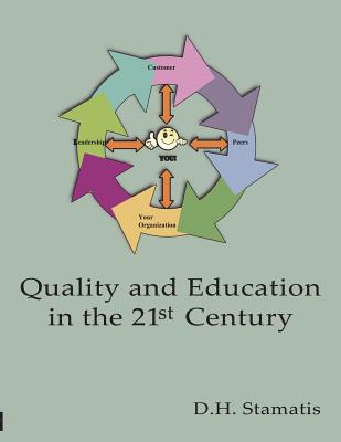 Quality and Education in the 21st Century - Stamatis, Ph D D H, and D H Stamatis, Ph D