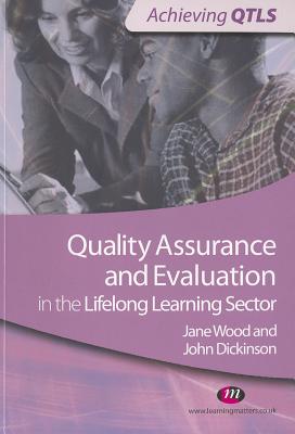 Quality Assurance and Evaluation in the Lifelong Learning Sector - Dickinson, John, and Wood, Jane