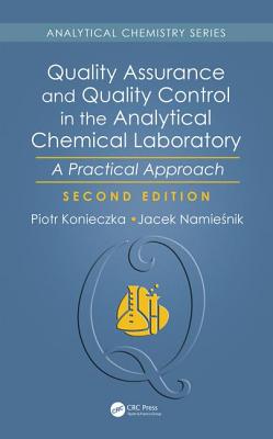 Quality Assurance and Quality Control in the Analytical Chemical Laboratory: A Practical Approach, Second Edition - Konieczka, Piotr
