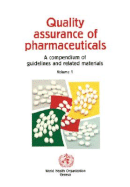 Quality Assurance of Pharmaceuticals: A Compendium of Guidelines and Related Materials
